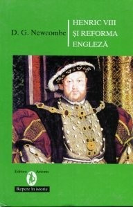D. G. Newcombe - Henric al VIII-lea și reforma engleză foto
