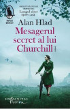 Mesagerul secret al lui Churchill - Alan Hlad