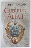 LE GUERRIER DES ALTAII par ROBERT JORDAN, 2019