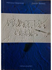 Mircea Chiorean - Moartea alba (Editia: 2006) foto