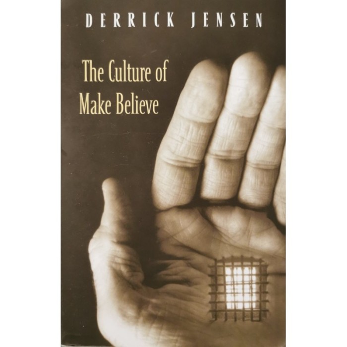 The Culture of Make Believe &ndash; Derrick Jensen