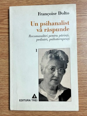 Psihanaliza | Psihoterapie | Francoise Dolto - Un psihanalist va raspunde (volumul 1) foto