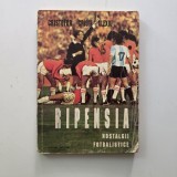 Ripensia: nostalgii fotbalistice - Cristofor Cristi Alexiu, Timisoara, ed. Helicon, 1992
