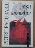 (C499) PETRU PACURARIU - PASII UMBRELOR