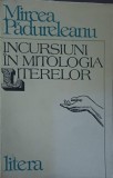 Incursiuni in mitologia literelor - Mircea Padureleanu, Litera 1993, biografie, carte