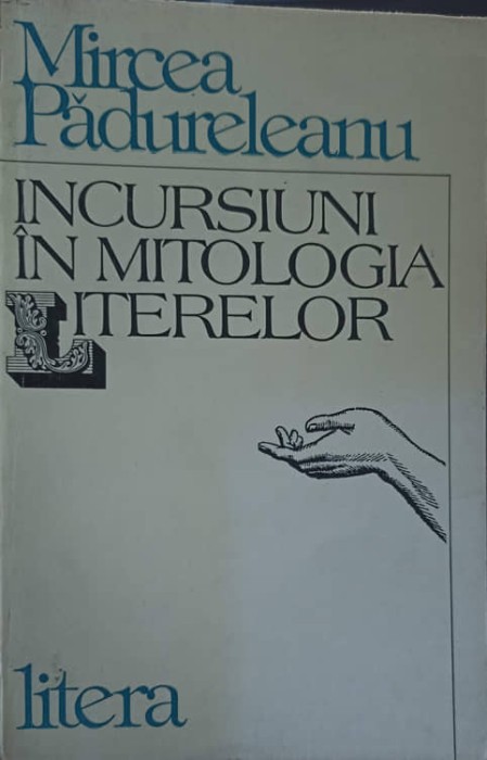 INCURSIUNI IN MITOLOGIA LITERELOR-MIRCEA PADURELEANU-239332