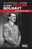 A fost Hitler bolnav? Diagnostic final