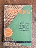 Fotbal - Orientarea de joc si metodica pregatirii echipelor / R2S