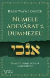 Cumpara ieftin Numele Adevarat Al Lui Dumnezeu,Rabbi Wayne Dosick - Editura For You