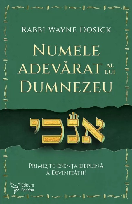 Numele Adevarat Al Lui Dumnezeu,Rabbi Wayne Dosick - Editura For You