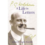 P.G. Wodehouse: A Life in Letters Hardcover, P.G. Wodehouse