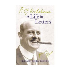 P.G. Wodehouse: A Life in Letters Hardcover, P.G. Wodehouse