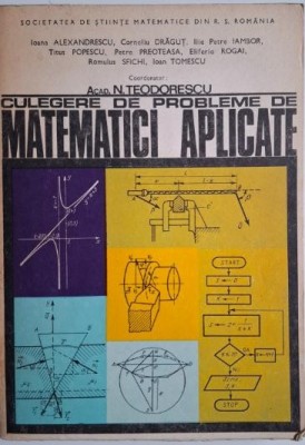Culegere de probleme de matematica aplicate &amp;ndash; N. Teodorescu (coordonator) foto
