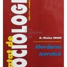 Nicolae Grosu - Tratat de sociologie, abordarea teoretica, ed. a IIa (editia 2000)