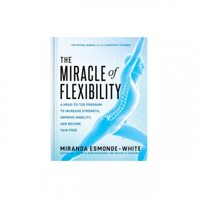 The Miracle of Flexibility: A Head-To-Toe Program to Increase Strength, Improve Mobility, and Become Pain Free foto