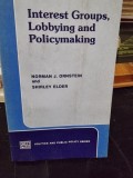 Interest Groups, Lobbying and Policymaking - Norman J. Ornstein, CQ Press, 1978, Politica, 245 pagini, coperta brosata, carte folosita