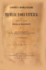 Balcescu,ISTORIA ROMANILOR SUB MIHAI VITEAZUL. Editia Odobescu, Bucuresti, 1878 foto