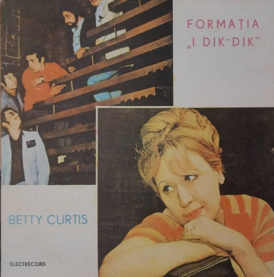 LP: FORMATIA I DIK-DIK BETTY CURTIS, ELECTRECORD, ROMANIA, EX/EX foto