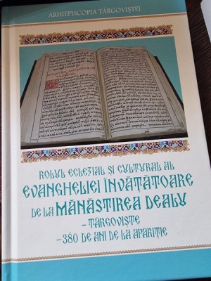 Rolul Eclezial si cultural al Evangheliei invatatoare de la manastirea Dealu-Targoviste, 380 de ani de la aparitie foto