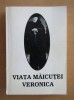 Viata Maicutei Veronica viziuni dumnezeiesti mesaj divin ingeri minuni IIsus