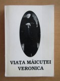 Viata Maicutei Veronica vedenii dumnezeiesti mesaj divin ingeri minuni IIsus