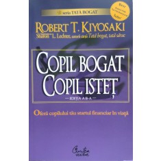 Copil Bogat Copil Istet Editia A 2-a - Robert T. Kiyosaki, Sharon L. Lechter , E167