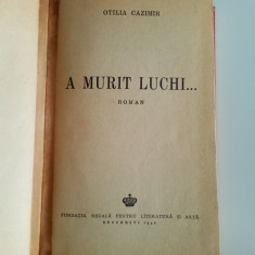 OTILIA CAZIMIR - A MURIT LUCHI - PRIMA EDIȚIE CU DEDICAȚIE ȘI AUTOGRAF