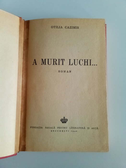 OTILIA CAZIMIR - A MURIT LUCHI - PRIMA EDIȚIE CU DEDICAȚIE ȘI AUTOGRAF