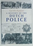 A HISTORY OF THE DUTCH POLICE by CYRILLE FIJNAUT , ANII '2000