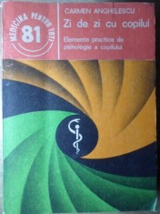 ZI DE ZI CU COPILUL. ELEMENTE PRACTICE DE PSIHOLOGIE A COPILULUI-CARMEN ANGHELESCU-235375