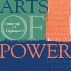 Arts of Power: Statecraft and Diplomacy
