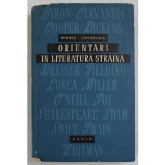 ORIENTARI IN LITERATURA STRAINA de MIHNEA GHEORGHIU , 1958