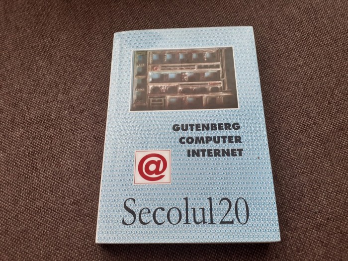 Secolul 20 nr. 4 - 9 / 2000 - Gutenberg, computer, internet