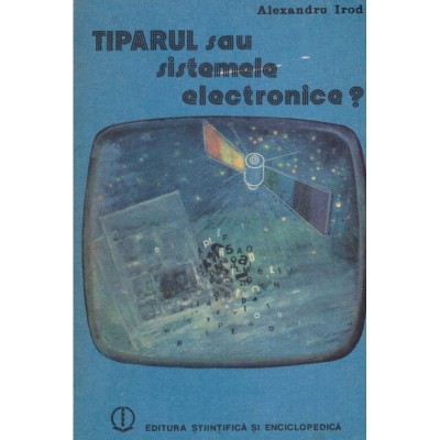 Alexandru Irod - Tiparul sau sistemele electronice? - 128596 foto