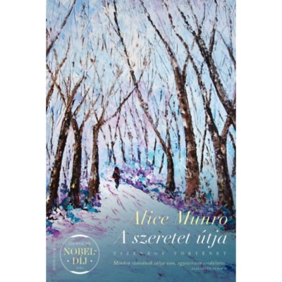A szeretet &amp;uacute;tja - Tizenegy t&amp;ouml;rt&amp;eacute;net - Alice Munro foto