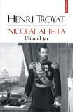 Nicolae al II-lea. Ultimul tar - Henri Troyat