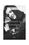 &Icirc;n fiecare zi, Dumnezeu se roagă la Mine - Paperback brosat - Chris Simion-Mercurian - Trei