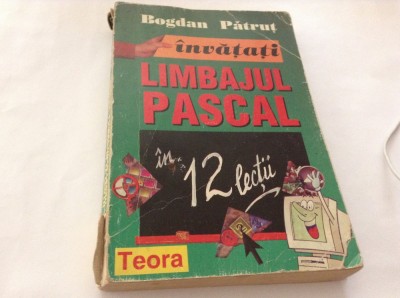 Bogdan Pătruț - &amp;Icirc;nvățați limbajul PASCAL &amp;icirc;n 12 lecții---RF16/1 foto