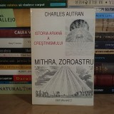 CHARLES AUTRAN - MITHRA, ZOROASTRU SI ISTORIA ARIANA A CRESTINISMULUI , 1995 *