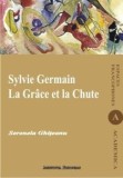 Cumpara ieftin Sylvie Germain. La Grace et la Chute/Serenela Ghiteanu, Institutul European