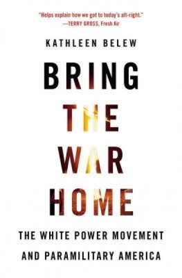 Bring the War Home: The White Power Movement and Paramilitary America foto