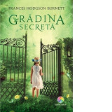 Gradina secreta - Frances Hodgoson Burnett