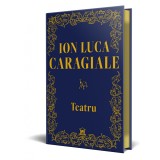 Ion Luca Caragiale: Teatru - Editie de colectie