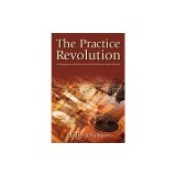 The Practice Revolution