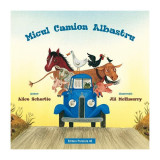 Micul Camion Albastru - Paperback brosat - Alice Schertle - Paralela 45