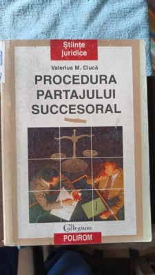 Procedura Partajului Succesoral - Valerius M.Ciuca foto