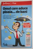 Carte Omul care aduce ploaia...de bani - Jeffrey J. Fox