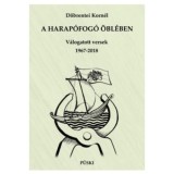 A harap&oacute;fog&oacute; &ouml;bl&eacute;ben - V&aacute;logatott versek 1967-2018 - D&ouml;brentei Korn&eacute;l