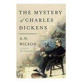 The Mystery of Charles Dickens Hradcover, A. N. Wilson