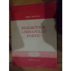 Dialectica Limbajului Poetic - Crisu Dascalu ,535512